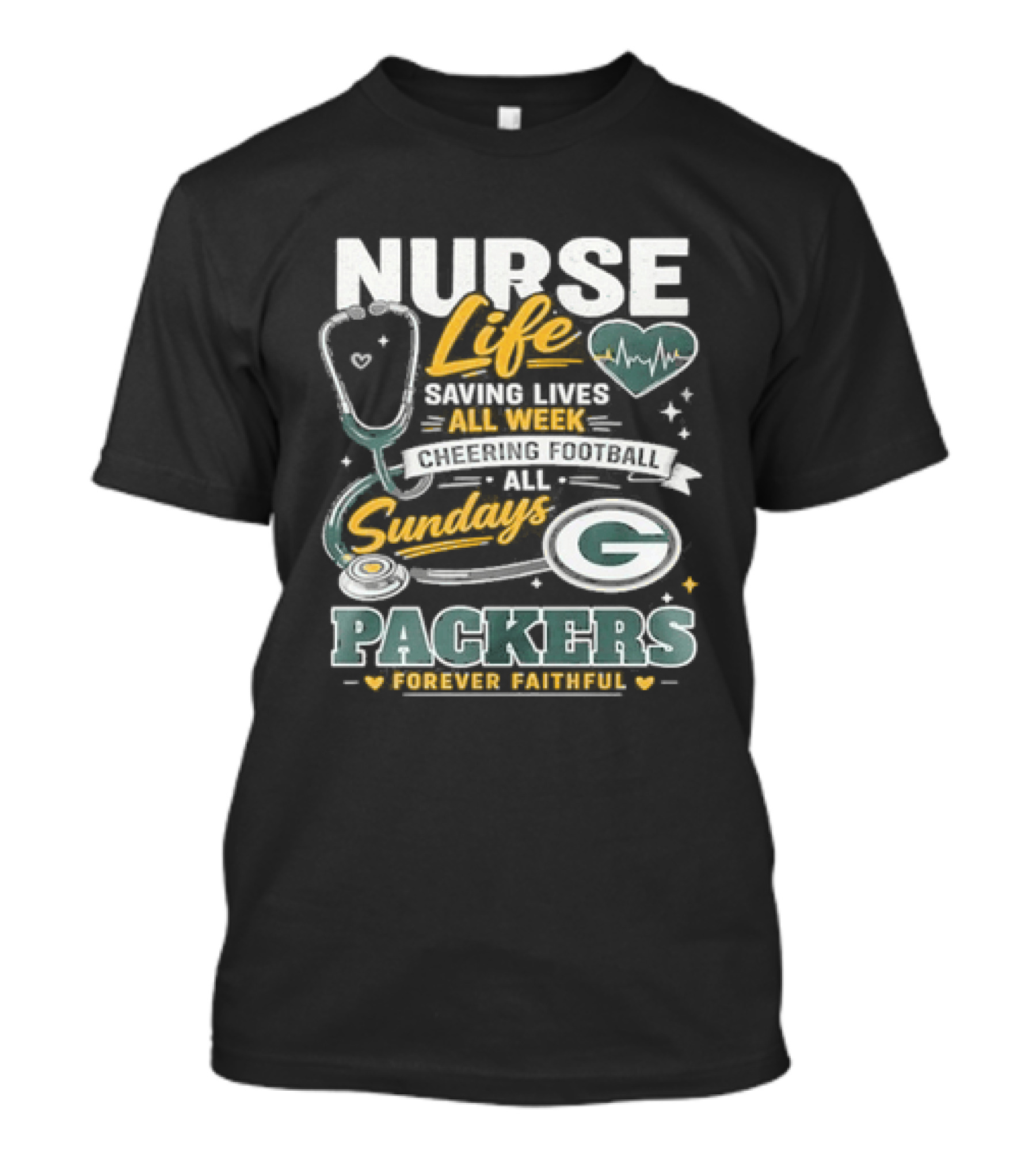 Nurse Life Saving Lives All Week Cheering On Sundays Packers Forever Faithful T-Shirt