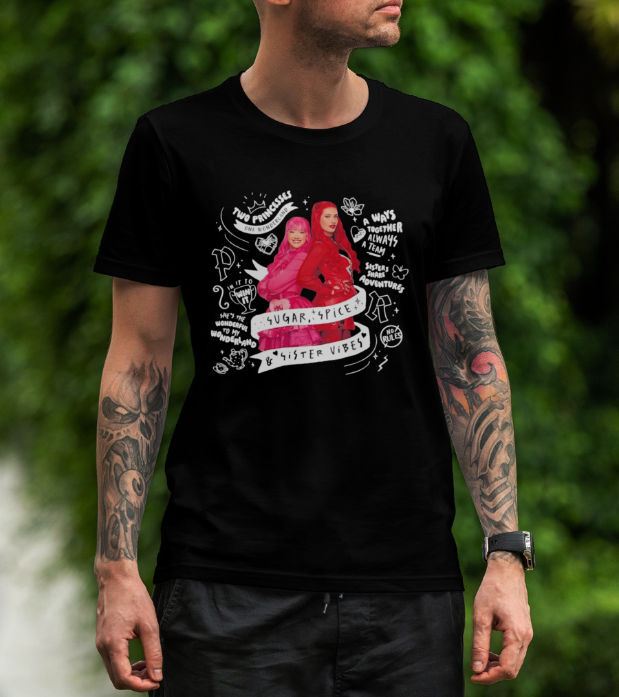 Two Princesses One Wonderland Sugar Spice Sister Vibes Always Together A Team Adventures T-Shirt