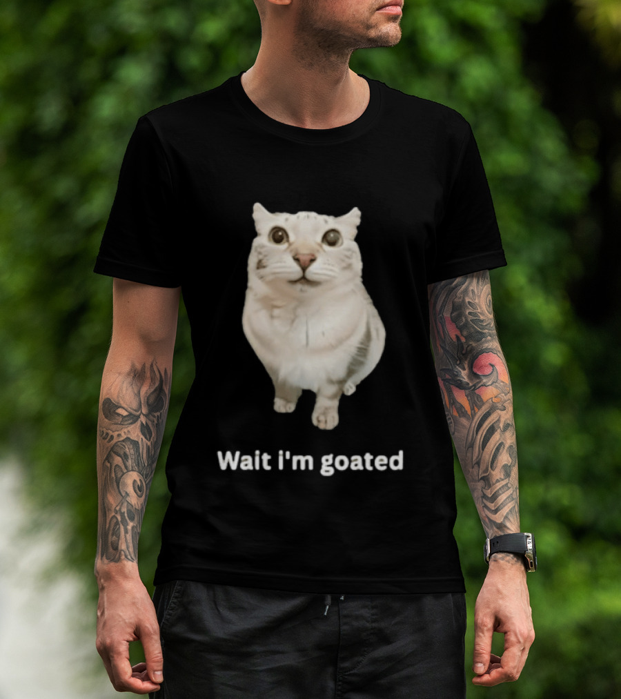 Wait I'm Goated Chubby Cat Meme Internet Humor T-Shirt