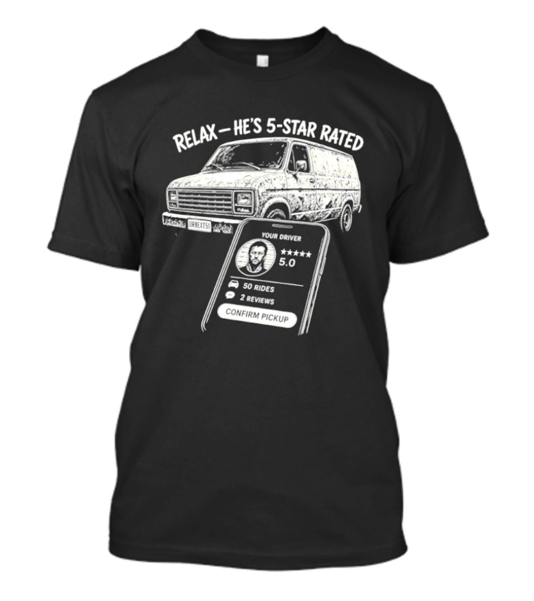Relax He's 5 Star Rated Ride Sharing Profile With Van And Smartphone T-Shirt