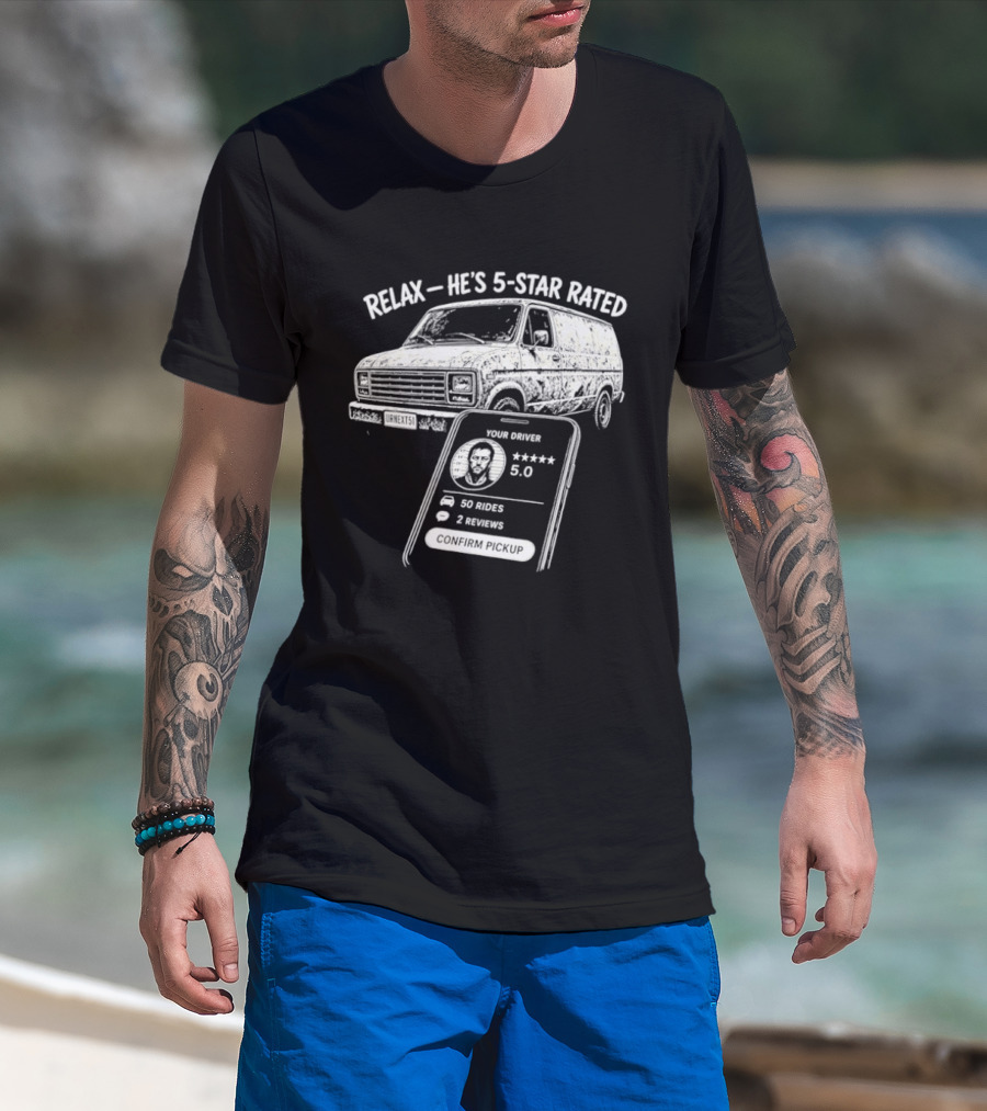 Relax He's 5 Star Rated Ride Sharing Profile With Van And Smartphone T-Shirt