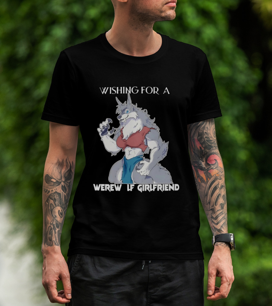 Wishing For A Werewolf Girlfriend Fantasy T-Shirt