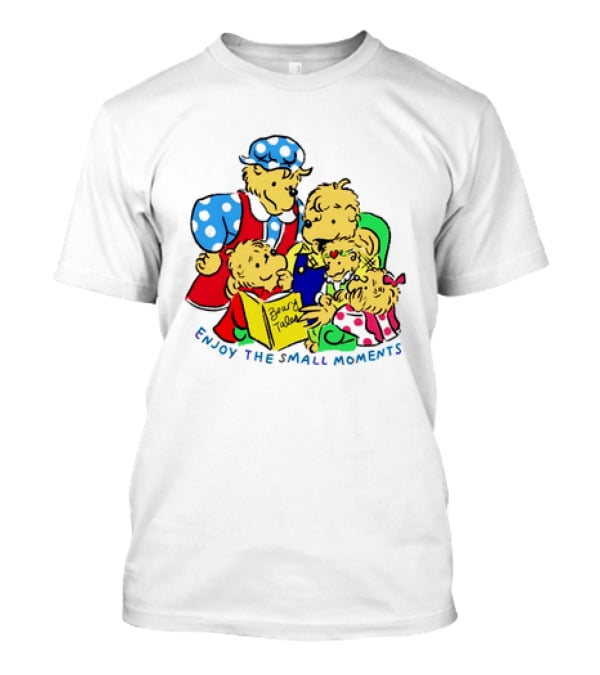The Berenstain Bears Bear Tales Enjoy The Small Moments T-Shirt