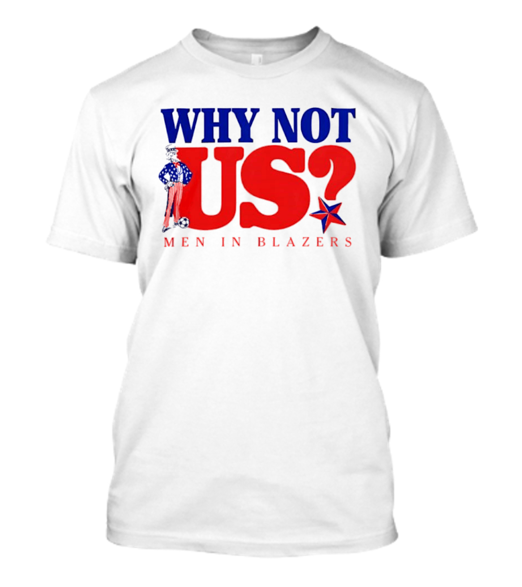 Why Not Us Uncle Sam Men In Blazers 2026 T-Shirt