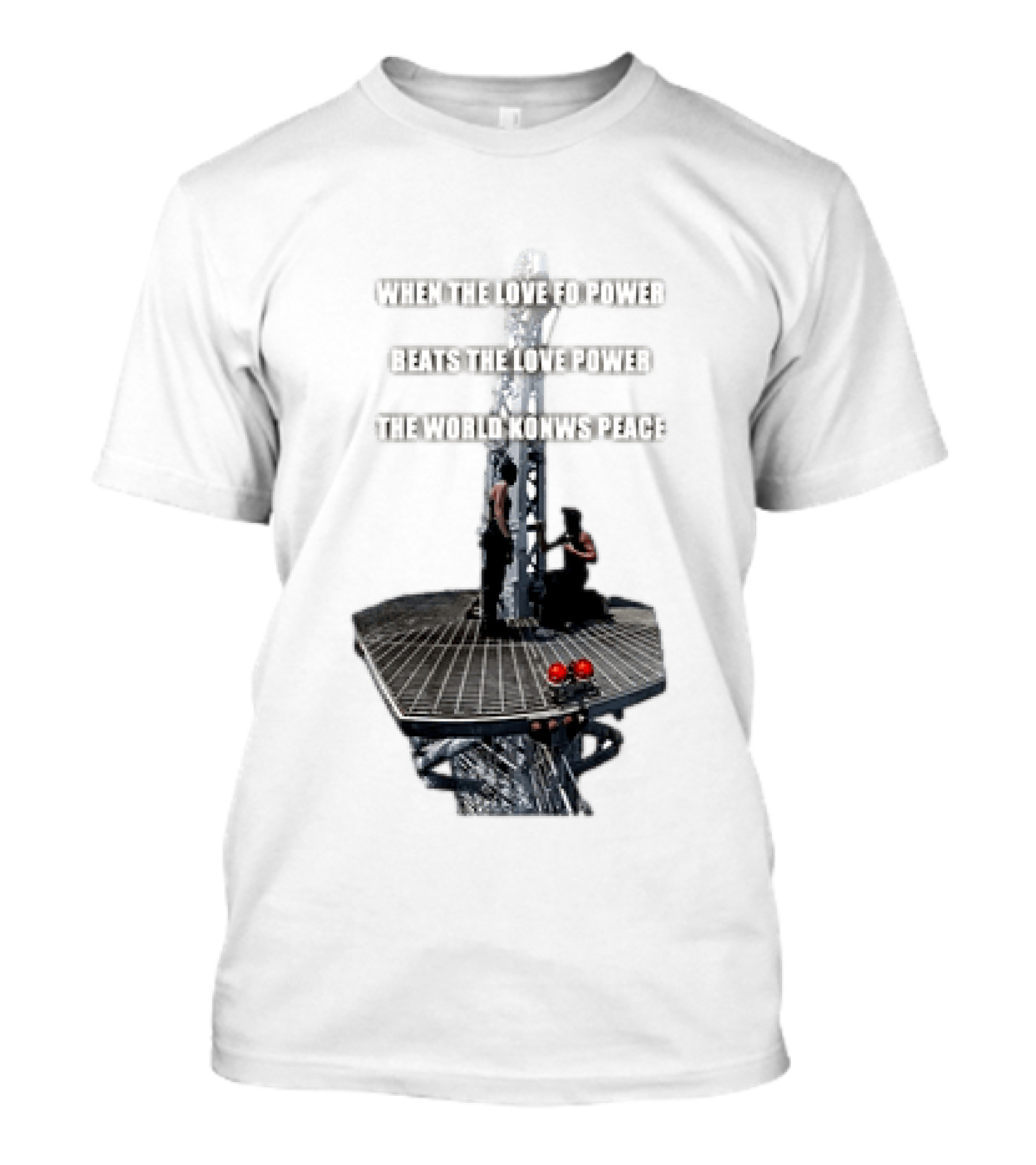 When The Love For Power Beats The Love Power The World Knows Peace T-Shirt