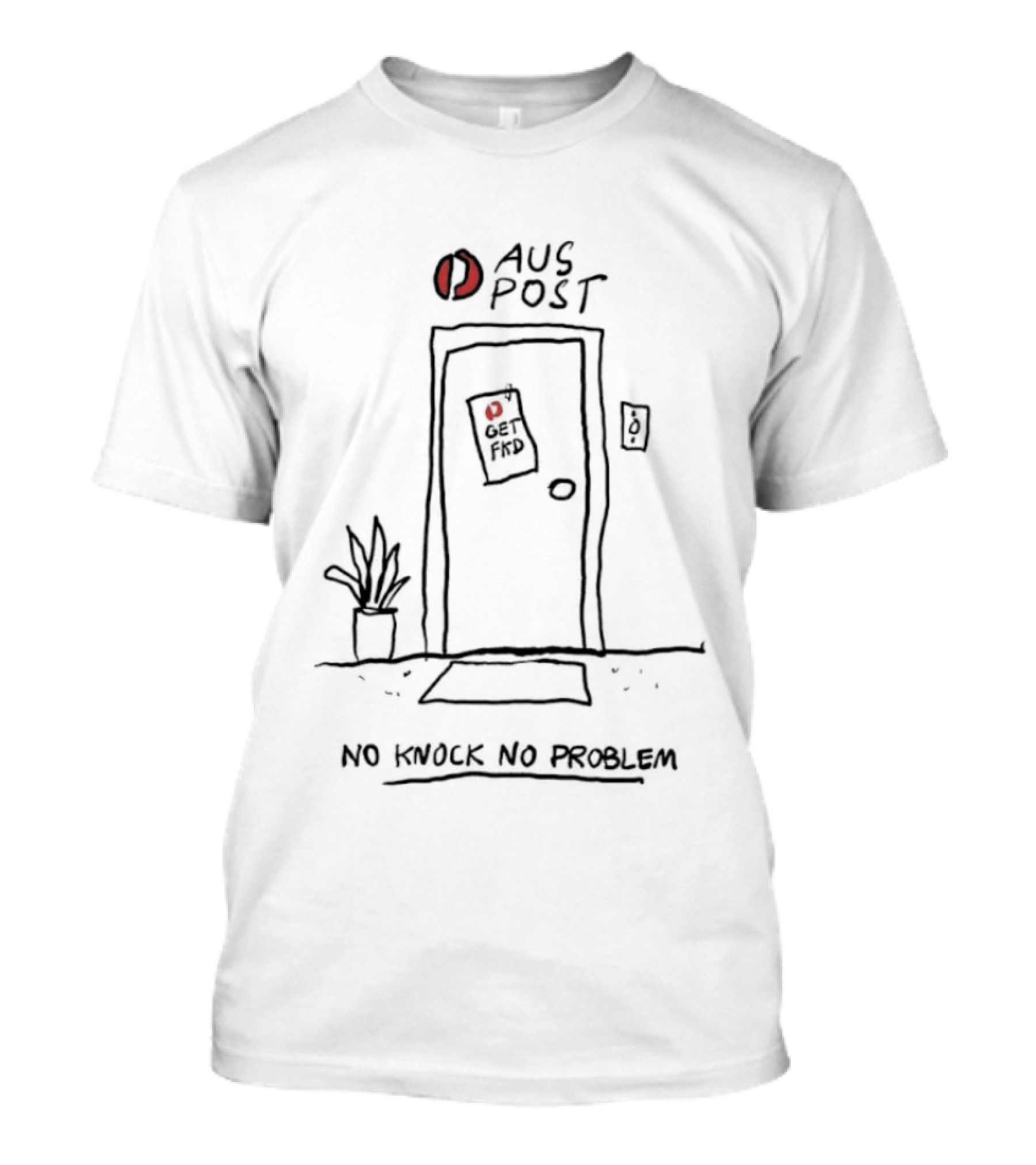 Aus Post Get Fkd No Knock No Problem Doodle Australia Post Delivery Service T-Shirt