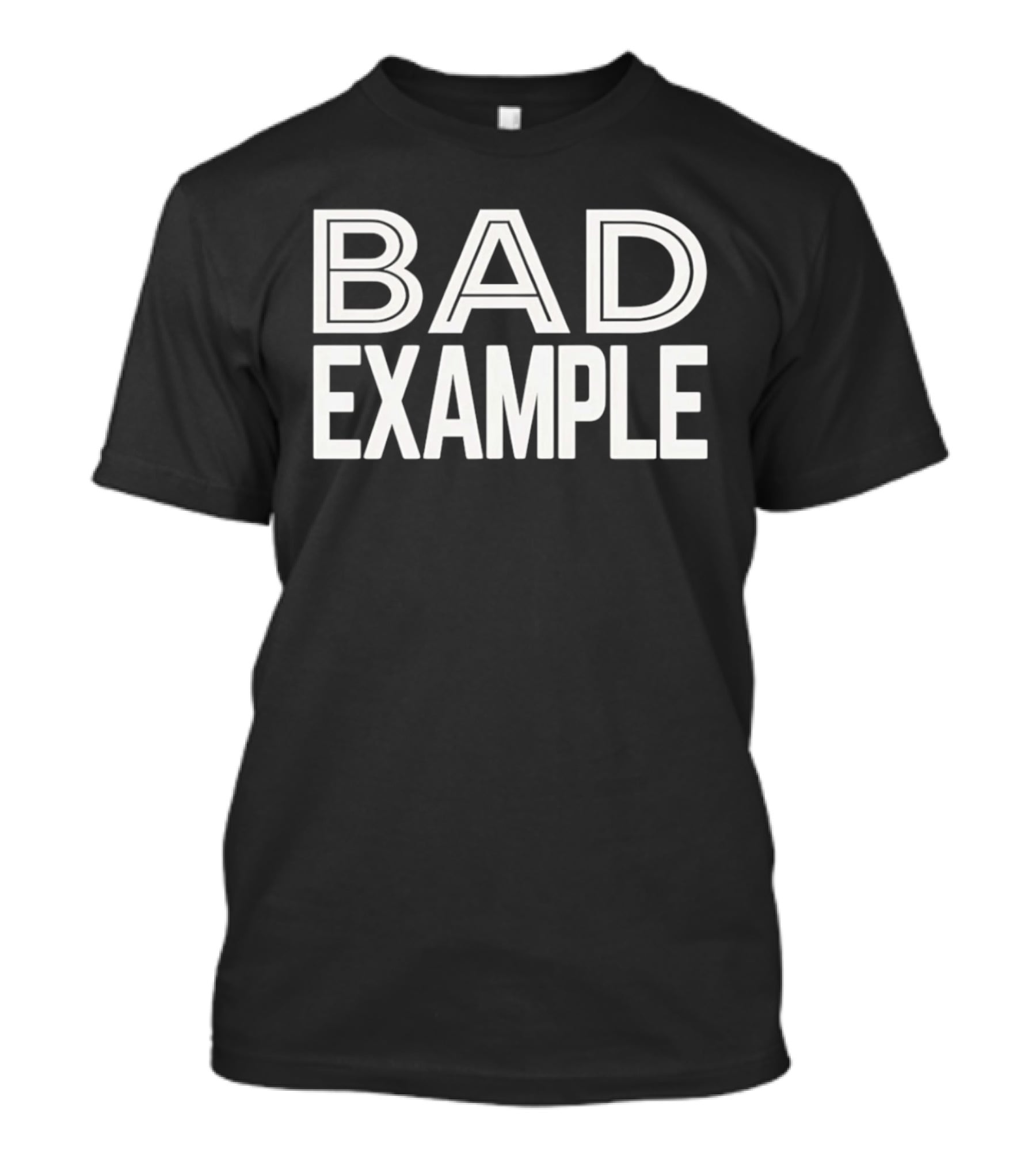 Bad Example T-Shirt