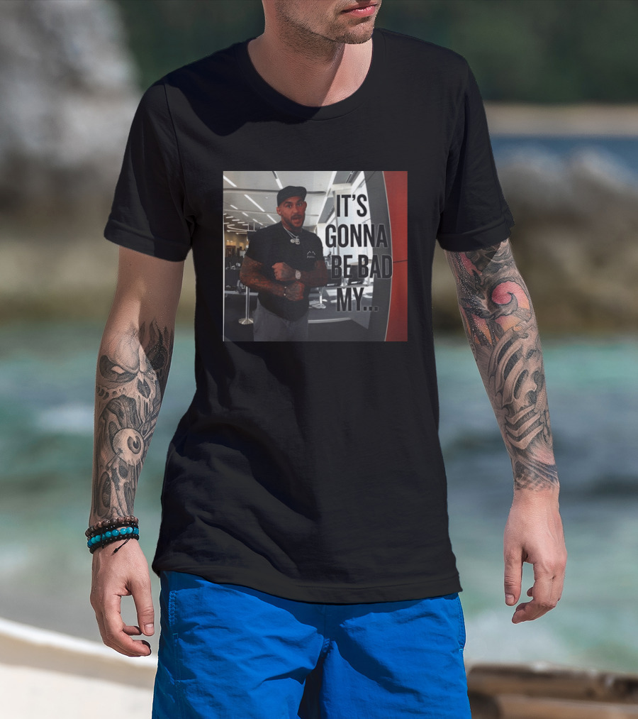 Dustin Poirier Viral It's Gonna Be Bad My T-Shirt