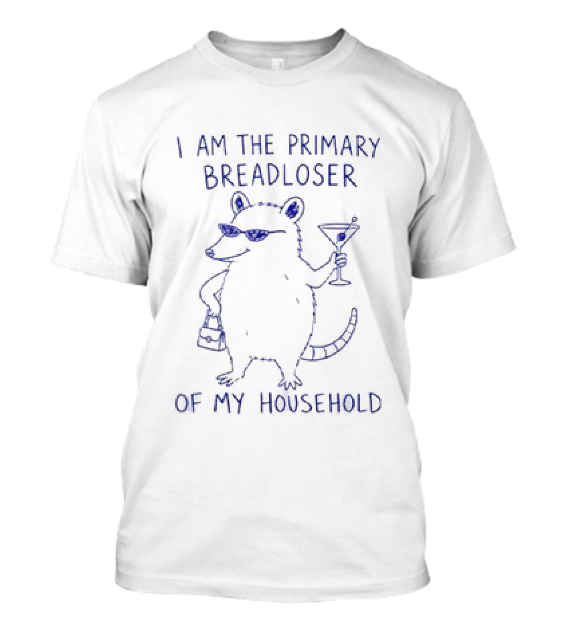 I Am The Primary Breadloser Of My Household Possum Martini And Sunglasses T-Shirt