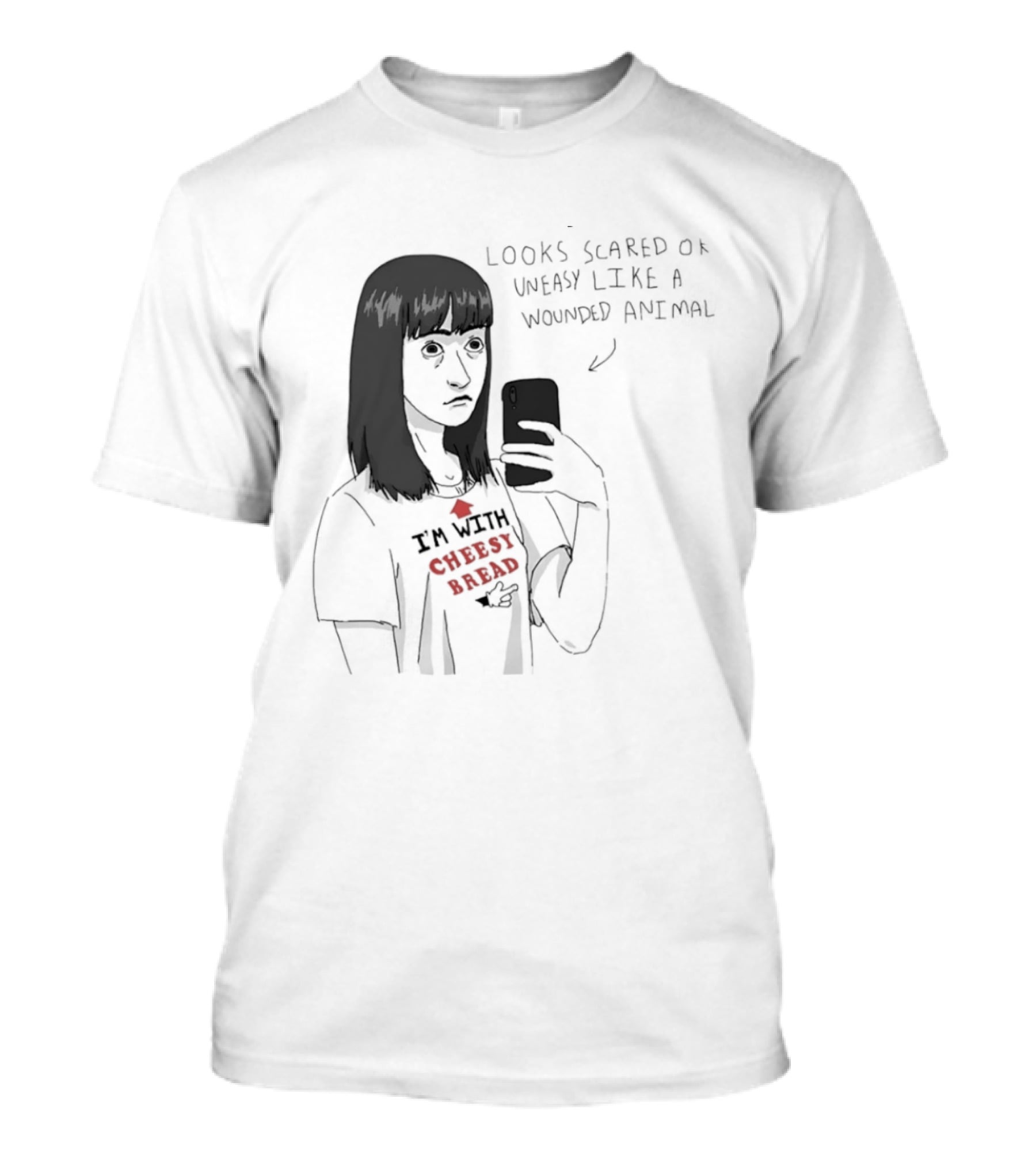 I'm With Cheesy Bread Humor Cartoon Looks Scared Or Uneasy Like A Wounded Animal T-Shirt