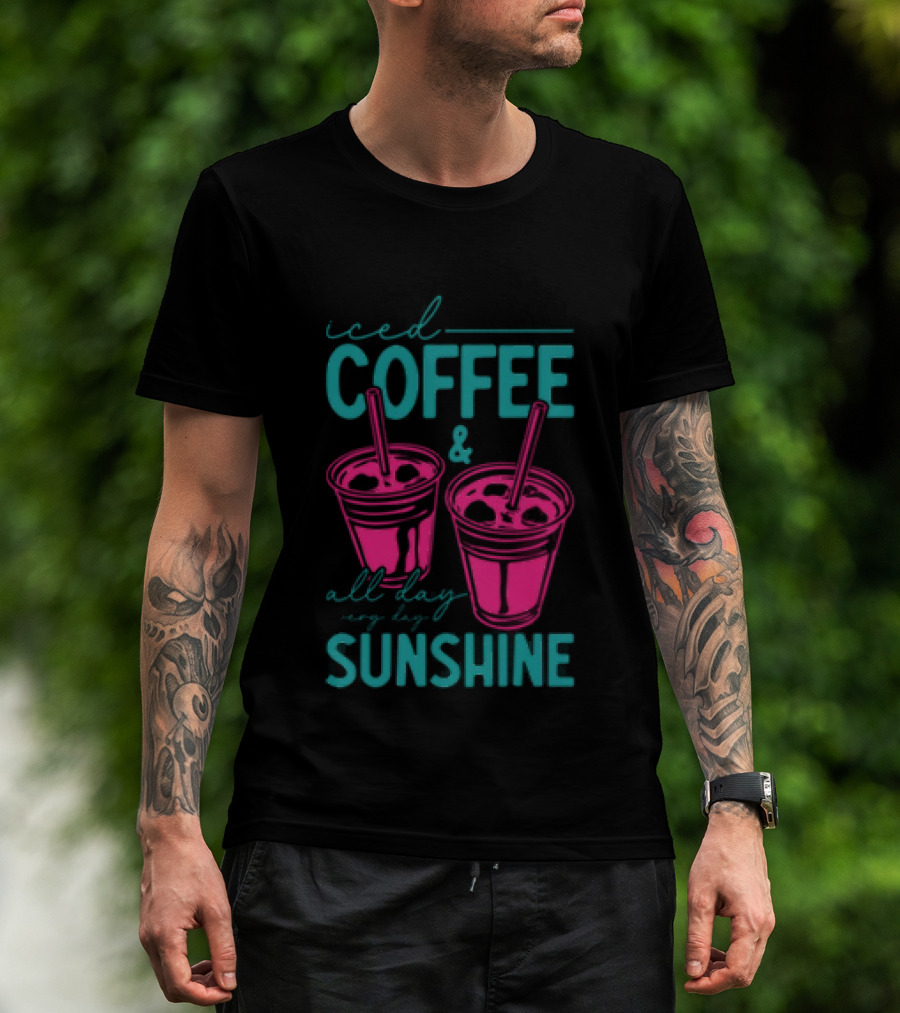 Iced Coffee All Day Long Sunshine T-Shirt