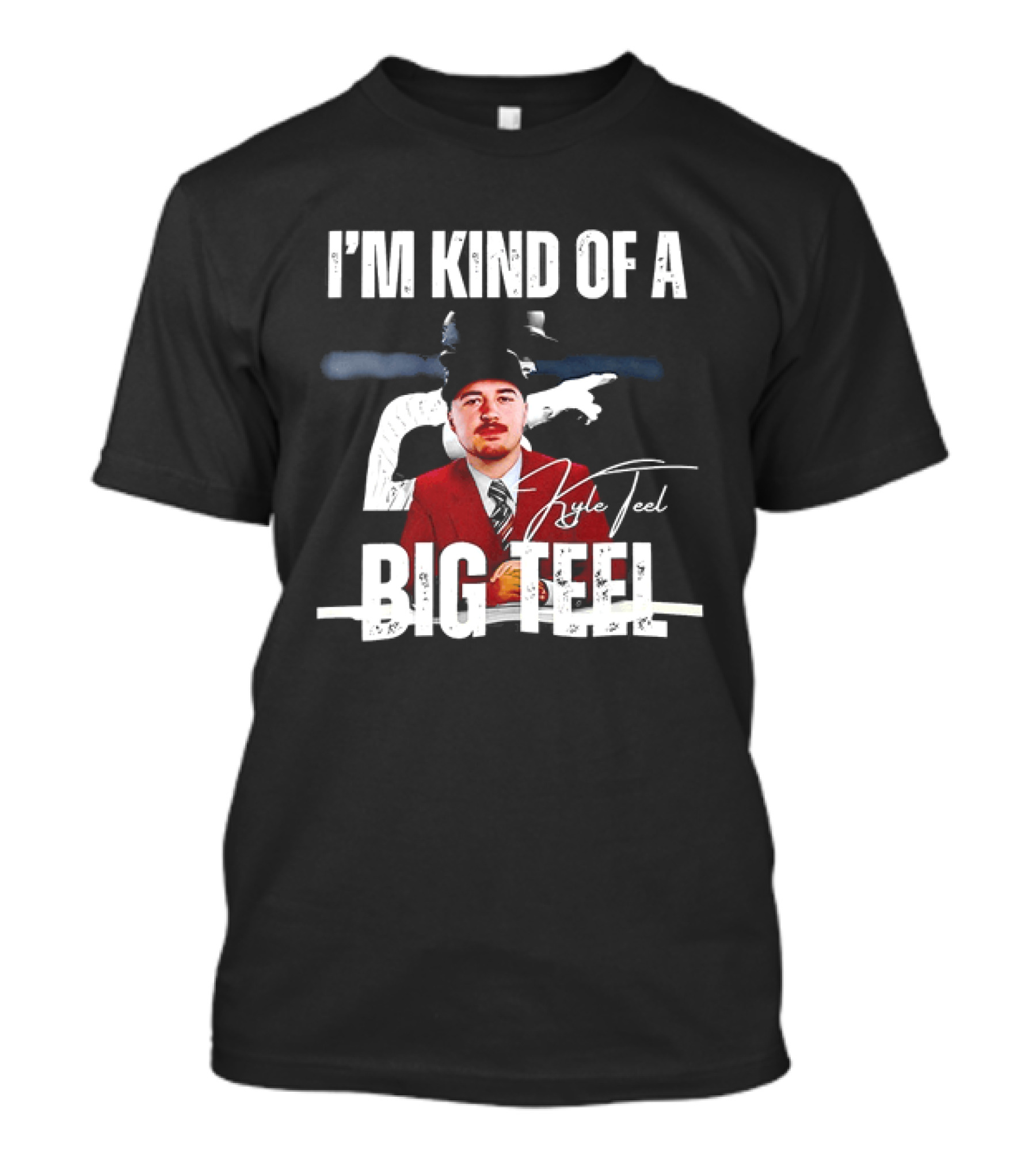 I'm Kind Of A Big Teel Kyle Teel T-Shirt
