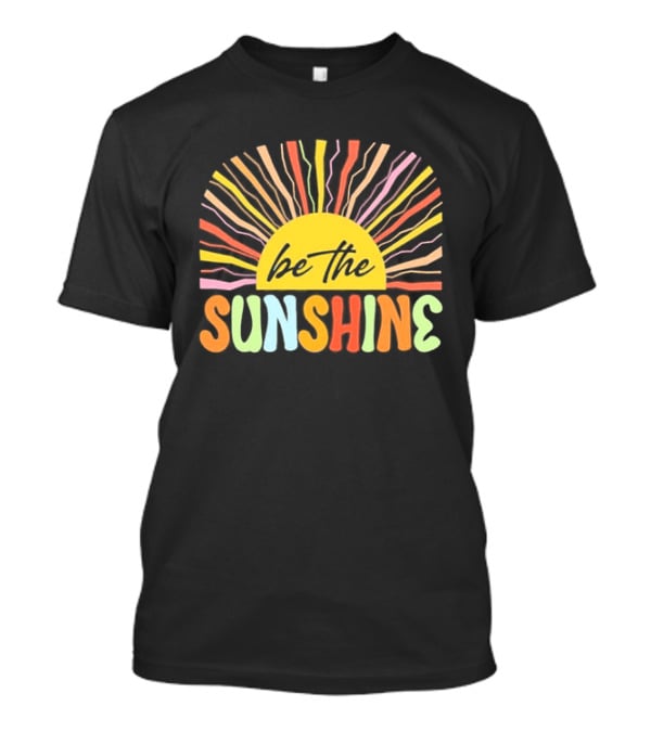 Be The Sunshine Colorful Summer Beach Vibes T-Shirt