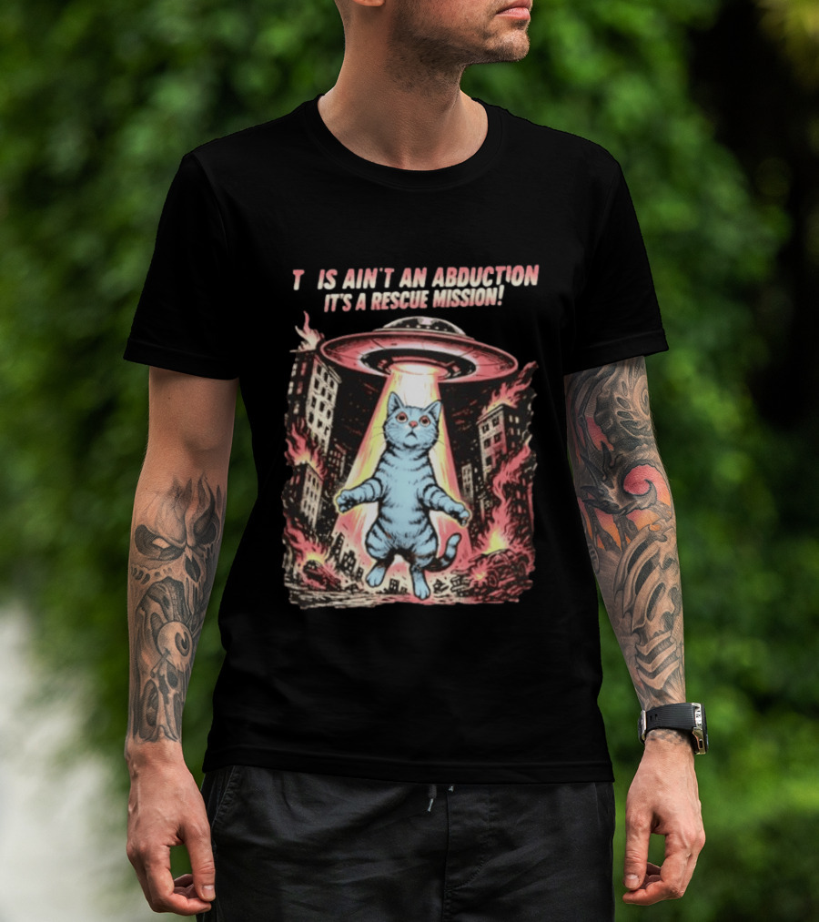 Cat Alien It Ain't An Abduction It's A Rescue Mission T-Shirt