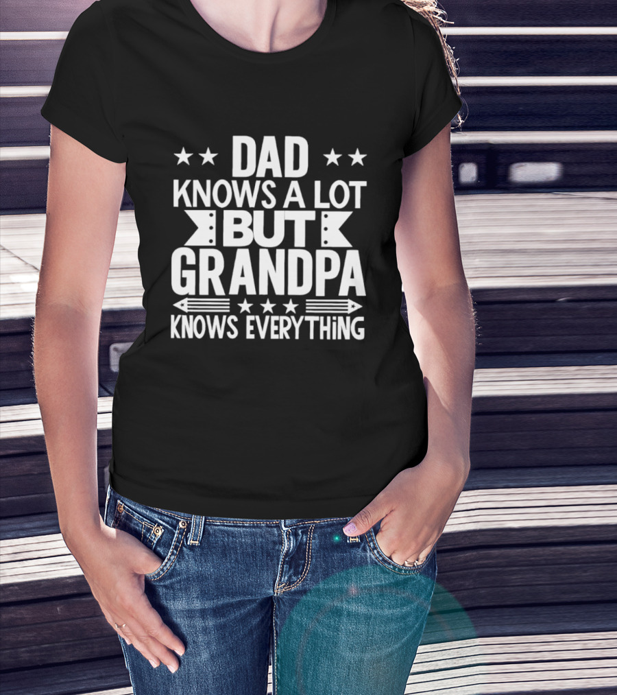 Dad Knows A Lot But Grandpa Knows Everything With Stars And Arrows T-Shirt