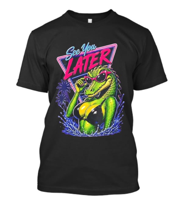 See You Later Crocodile Basking In Bikini With Sunglasses Retro Neon T-Shirt