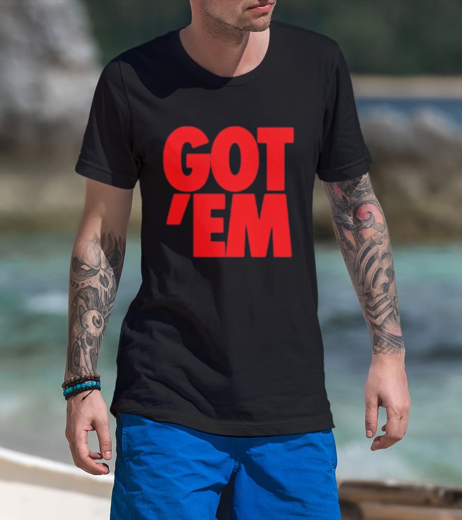 Got Em Red Bold Statement Iconic Phrase T-Shirt