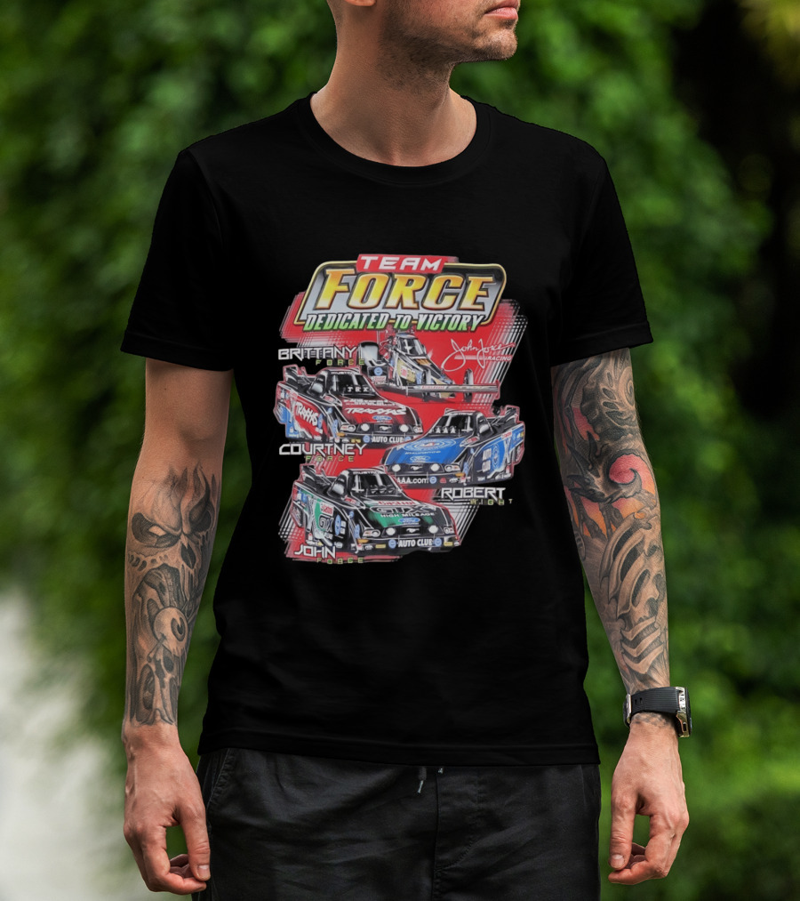 Team Force Dedicated To Victory John Force Racing Brittany Courtney Robert High T-Shirt