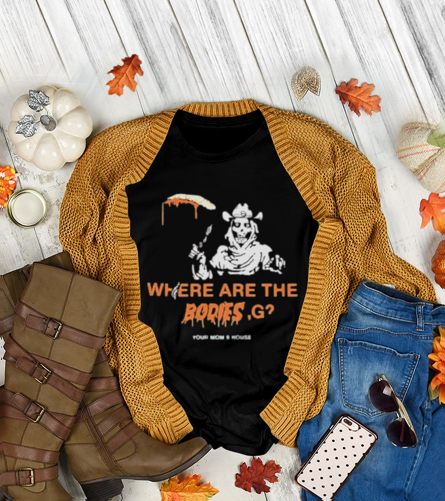 Where Are The Bodies G Your Mom's House Western Cowboy Skeleton T-Shirt