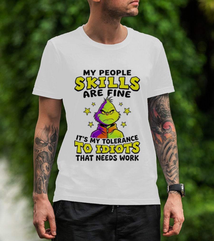 My People Skills Are Fine It Is My Tolerance To Idiots That Needs Work Grinch T-Shirt