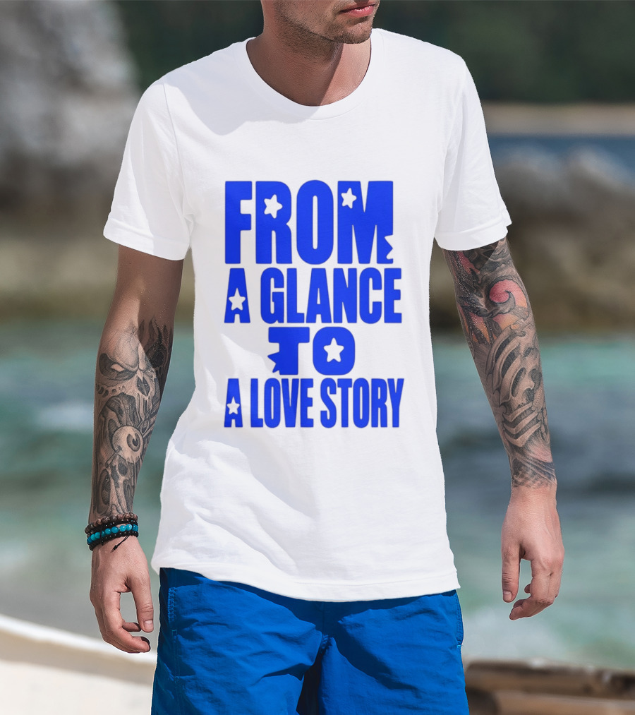 From A Glance To A Love Story Stars Romance Relationship T-Shirt