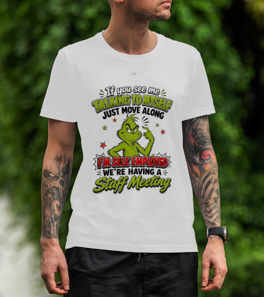 Grinch Talking To Myself Self Employed Staff Meeting T-Shirt