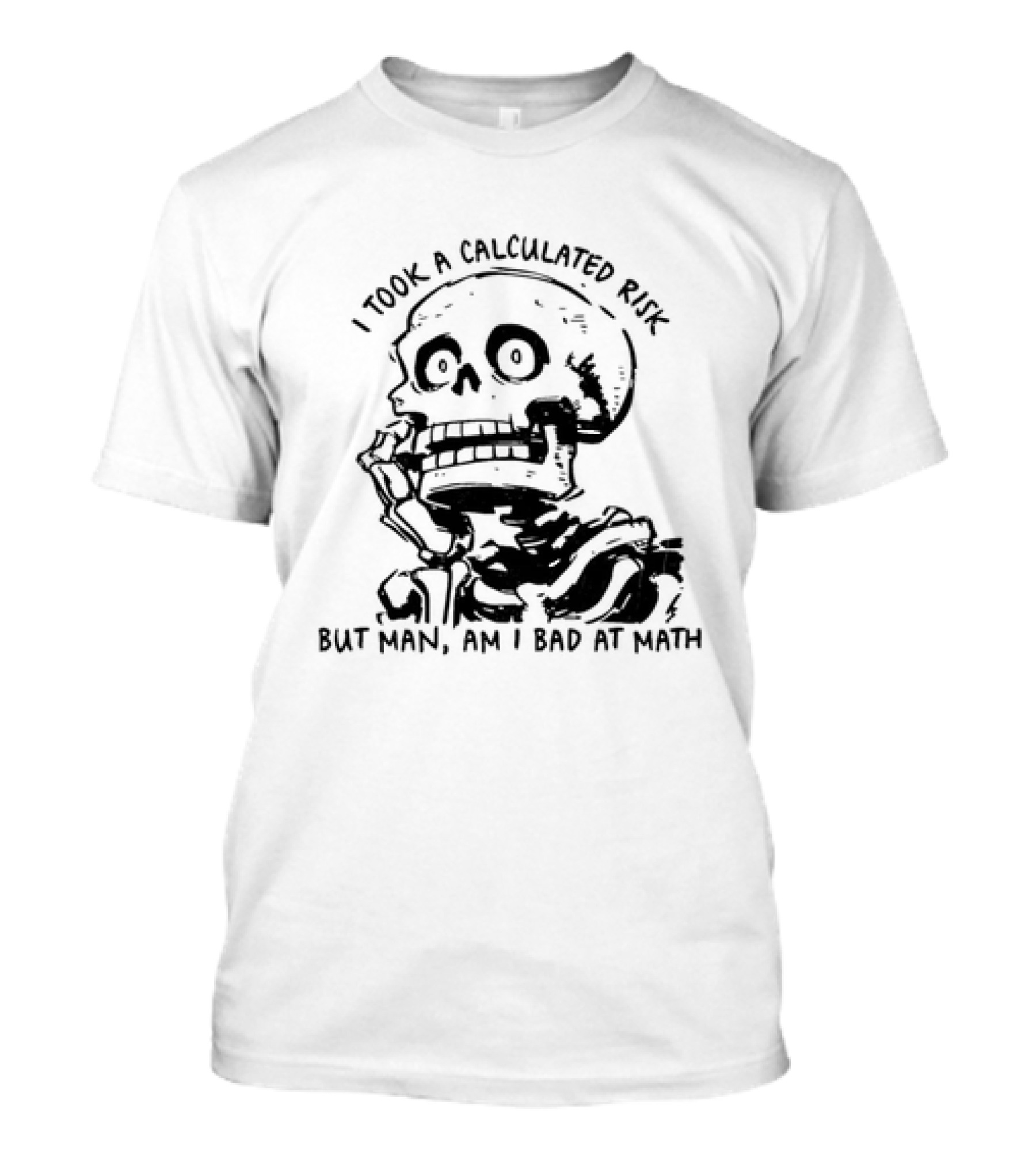 Skeleton I Took A Calculated Risk But Man Am I Bad At Math T-Shirt