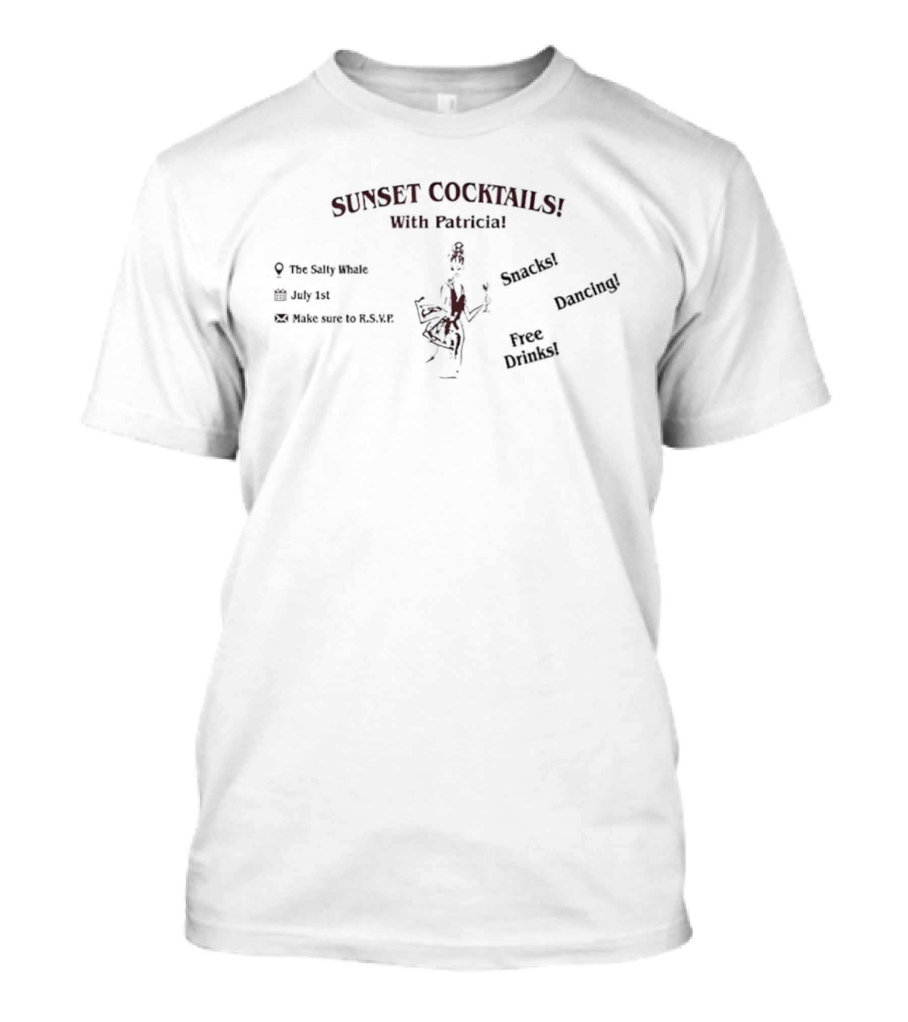 Sunset Cocktails With Patricia The Salty Whale Snacks Dancing Free Drinks T-Shirt