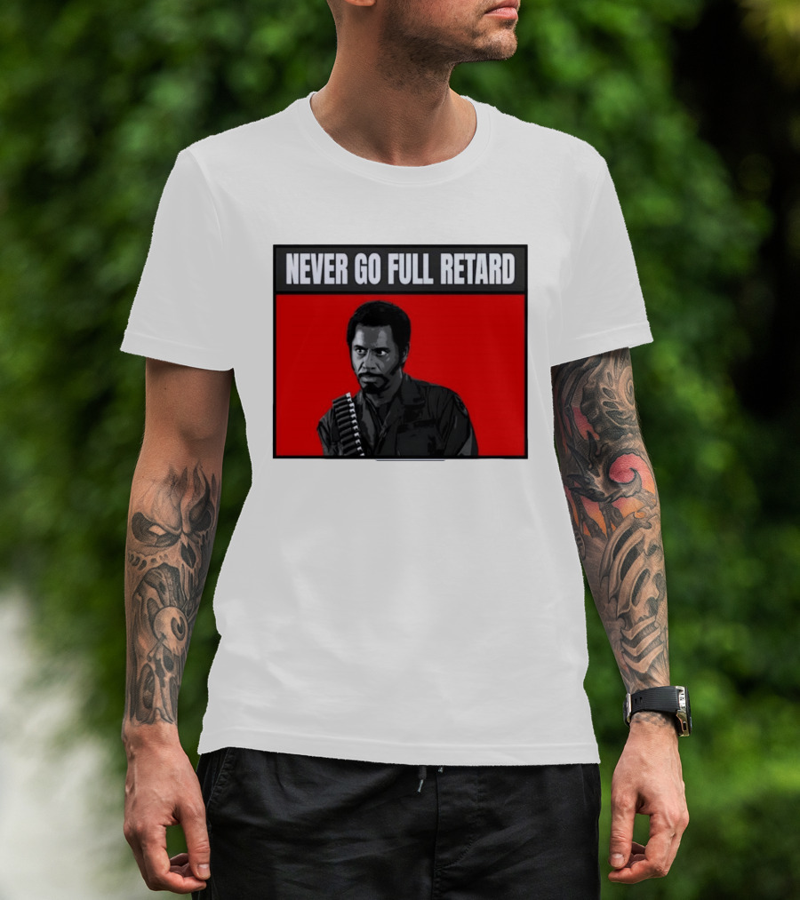 Kirk Lazarus Never Go Full Retard Meme Tropic Thunder T-Shirt