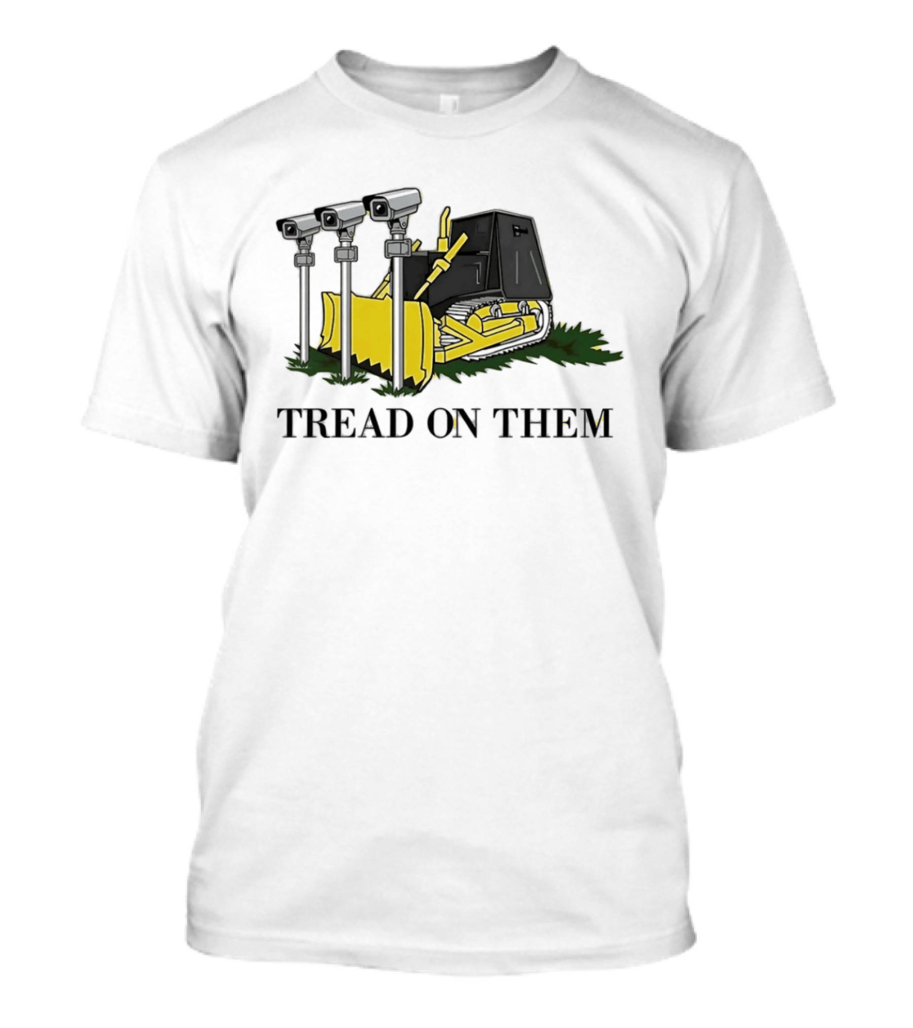 Tread On Them Bulldozer Crushing Surveillance Cameras T-Shirt