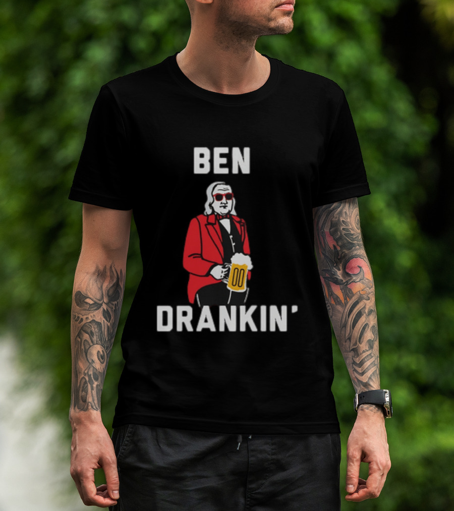 Ben Drankin' 4th Of July Patriotic Beer Celebration With Founding Father T-Shirt