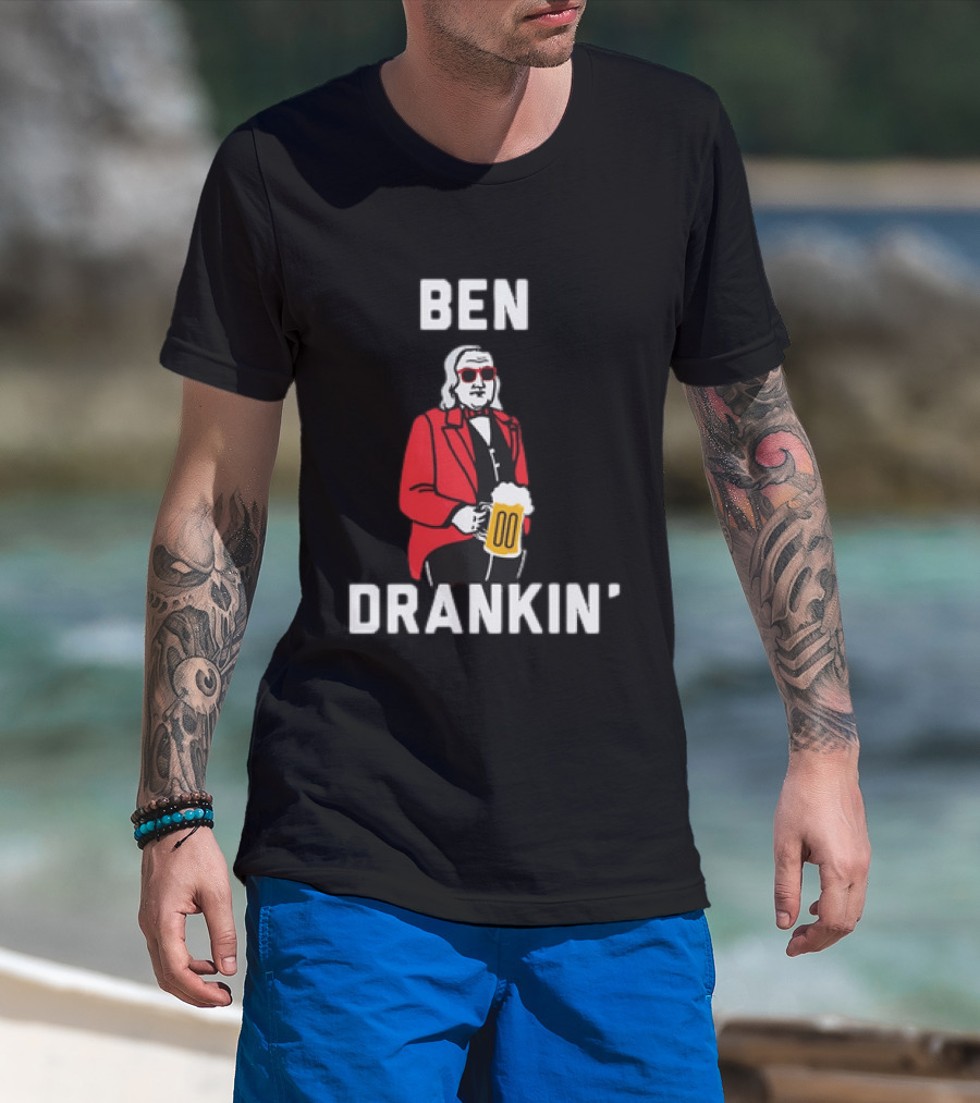 Ben Drankin' 4th Of July Patriotic Beer Celebration With Founding Father T-Shirt