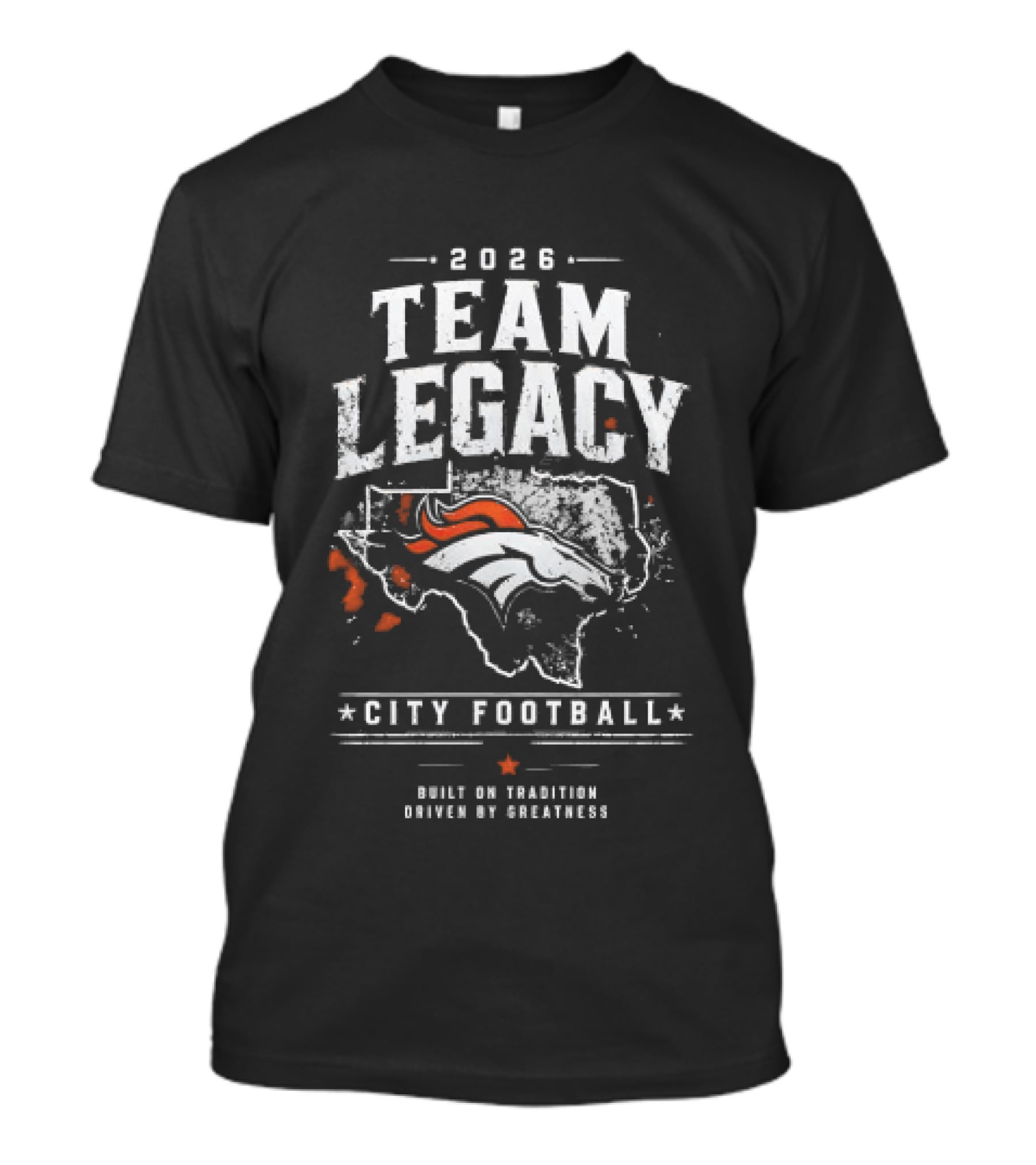 2026 Team Legacy City Football Built On Tradition Driven By Greatness T-Shirt