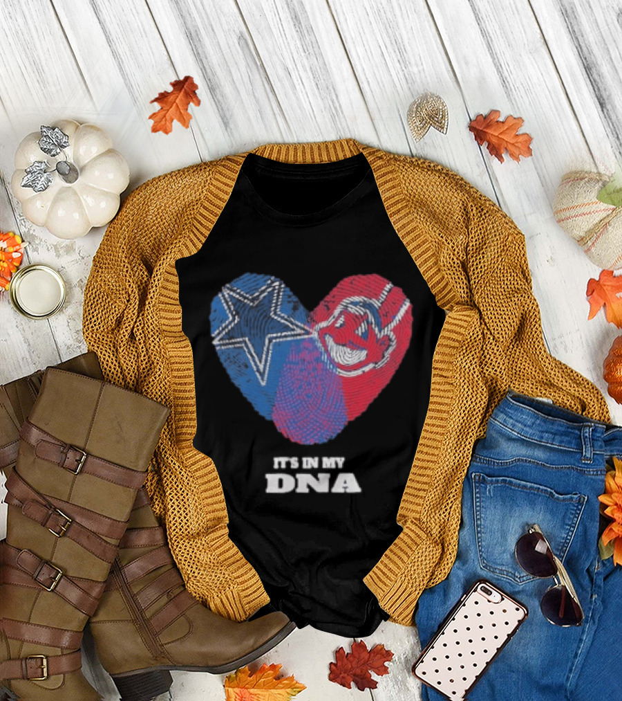 Dallas Cowboys Cleveland Indians Heart It's in My DNA T-Shirt
