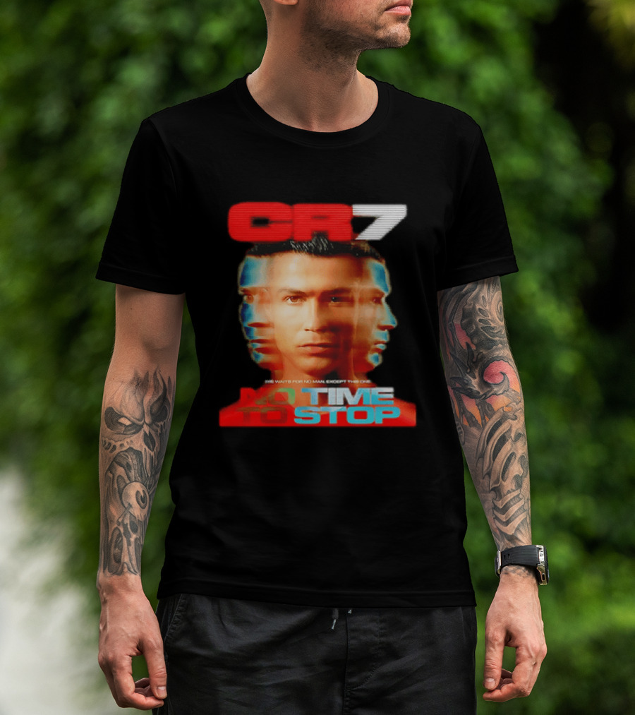CR7 No Time To Stop Time Waits For No Man Except This One T-Shirt
