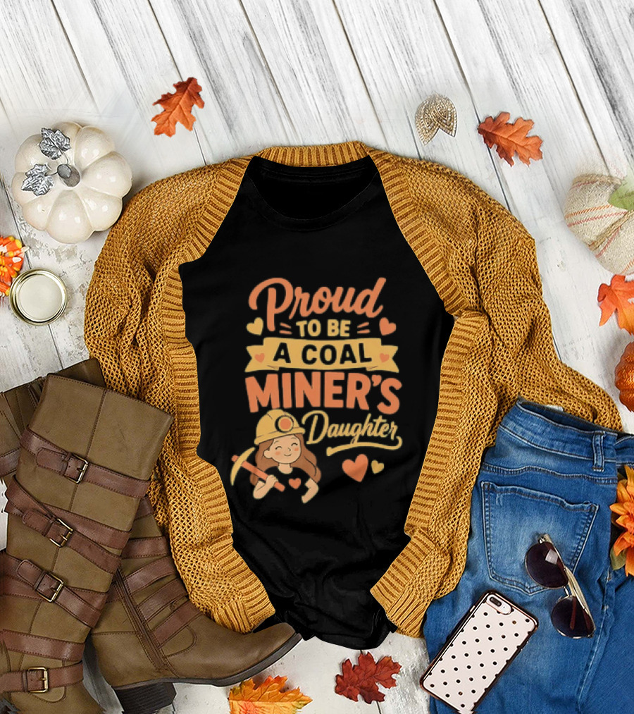 Proud to Be a Coal Miner's Daughter with Hearts and Miner Hat T-Shirt