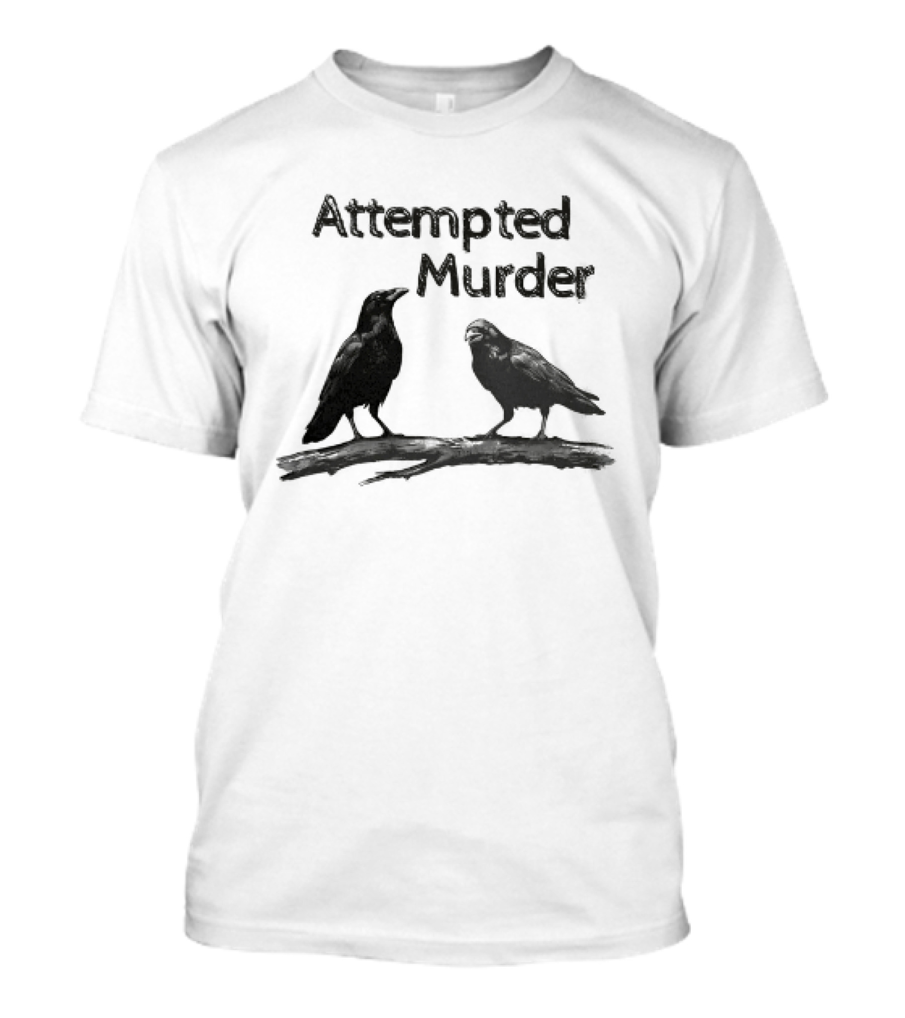 Attempted Murder Crow Gothic Raven Dark Humor Ravens T-Shirt