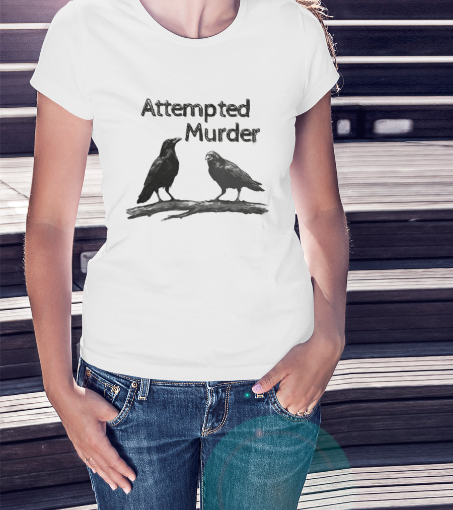 Attempted Murder Crow Gothic Raven Dark Humor Ravens T-Shirt