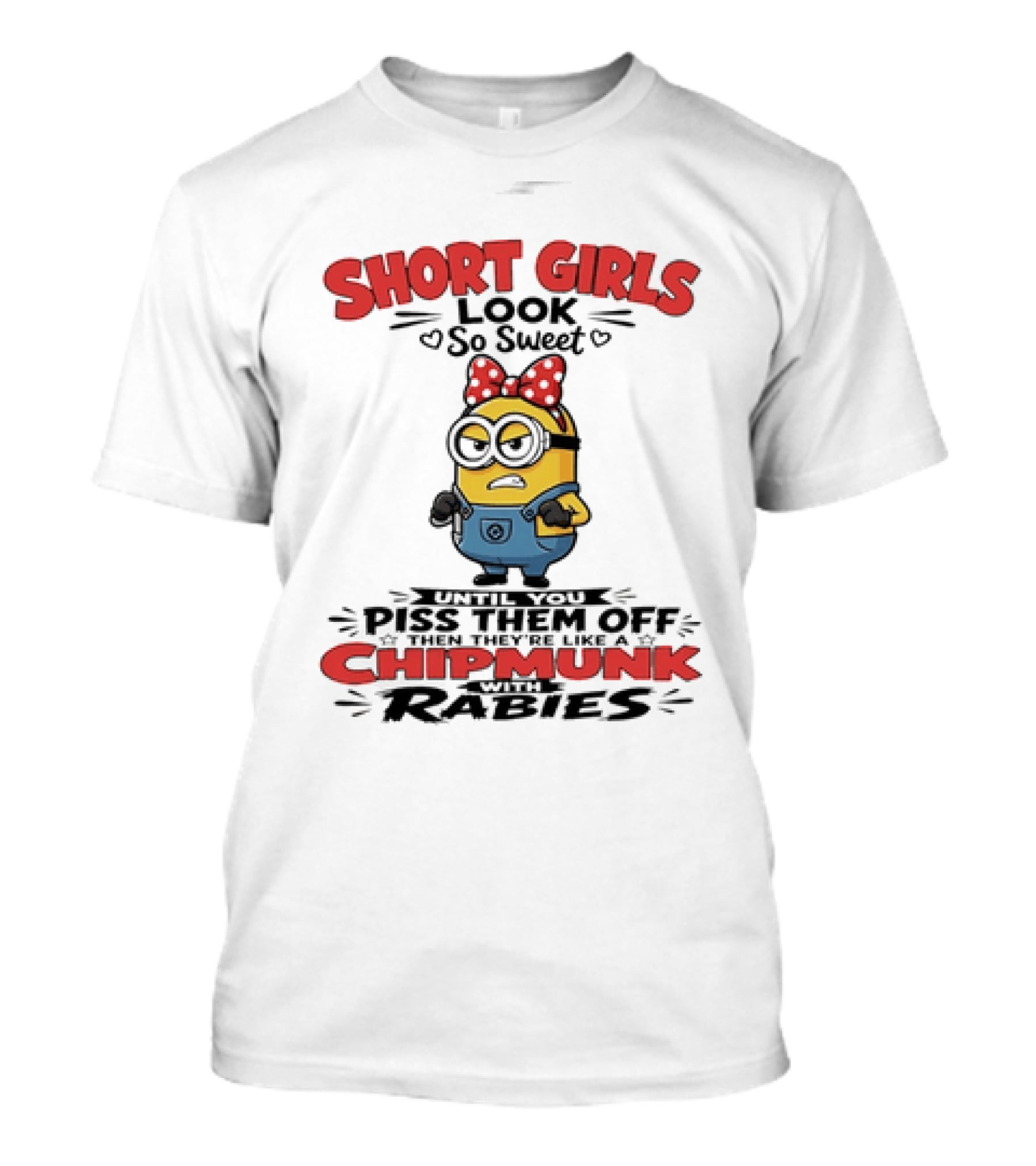 Minion Short Girls Look So Sweet Until You Piss Them Off Chipmunk With Rabies T-Shirt