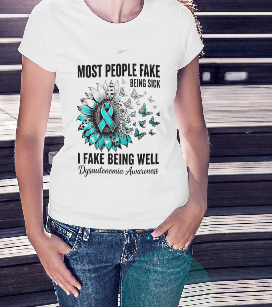 Most People Fake Being Sick I Fake Being Well Dysautonomia Awareness Butterfly Ribbon T-Shirt