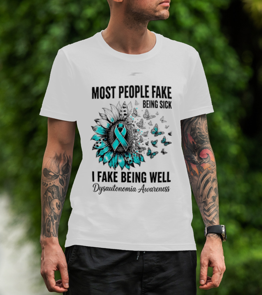 Most People Fake Being Sick I Fake Being Well Dysautonomia Awareness Butterfly Ribbon T-Shirt