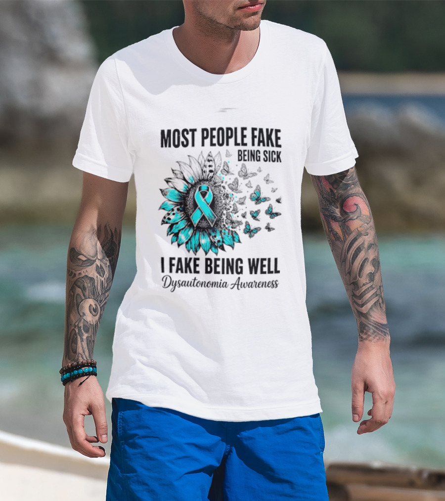 Most People Fake Being Sick I Fake Being Well Dysautonomia Awareness Butterfly Ribbon T-Shirt