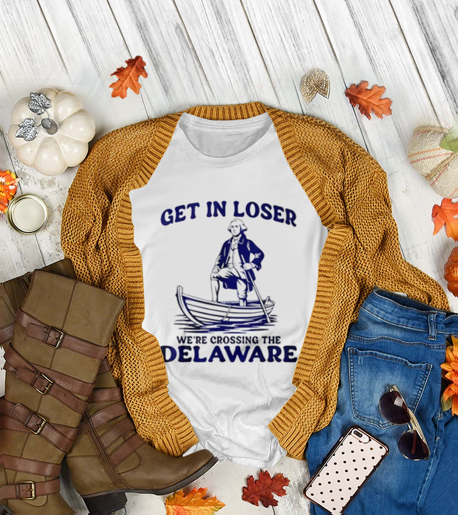 George Washington Get in Loser We're Crossing the Delaware Boat Scene T-Shirt