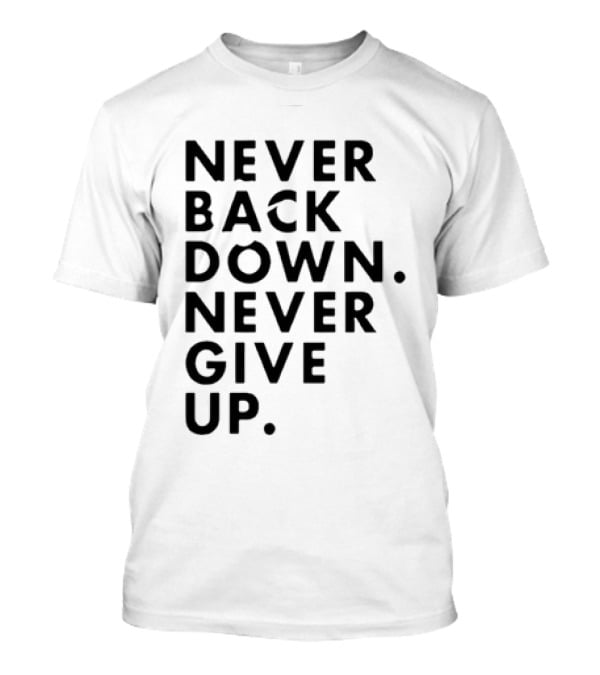 Nick Eh 30 Never Back Down Never Give Up T-Shirt