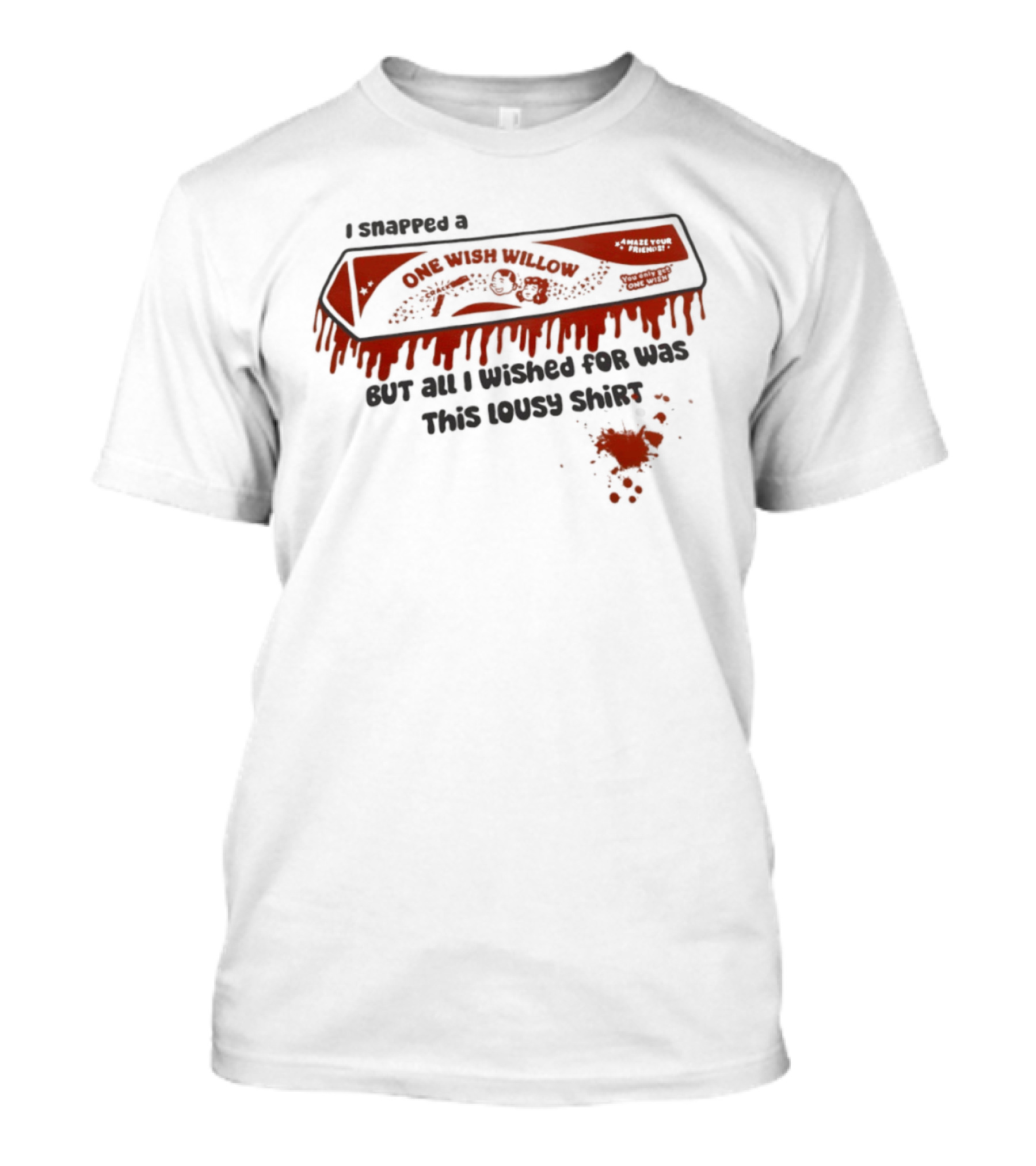 Obsession One Wish Willow I Snapped A Bar But All I Wished For Was This Lousy Snack T-Shirt