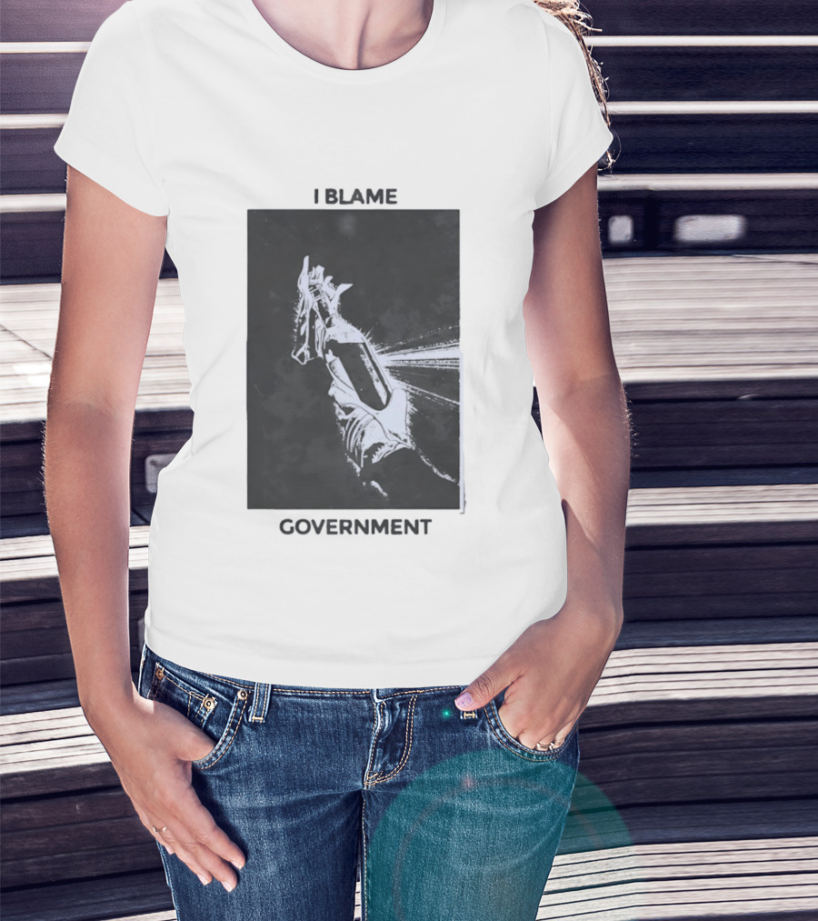 I Blame Government Molotov Cocktail Protest Rebellion T-Shirt