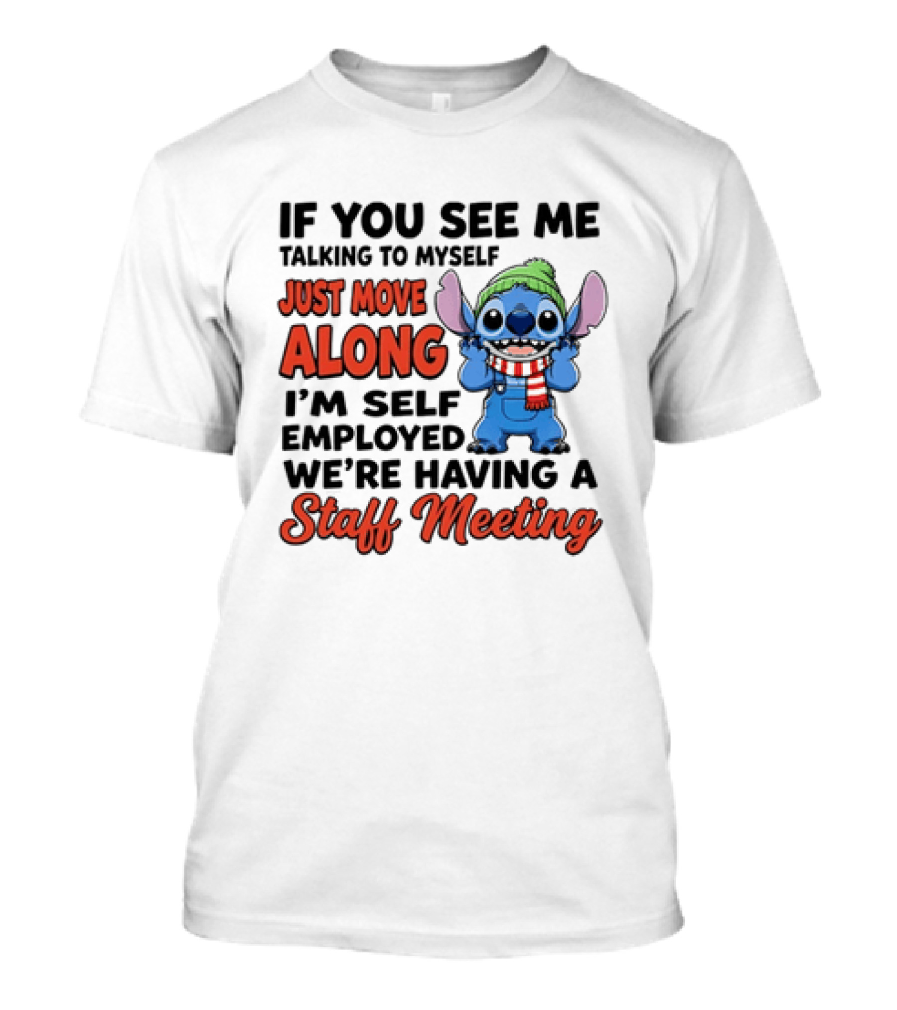 If You See Me Talking To Myself Just Move Along I'm Self Employed We're Having A Staff Meeting Stitch Edition T-Shirt