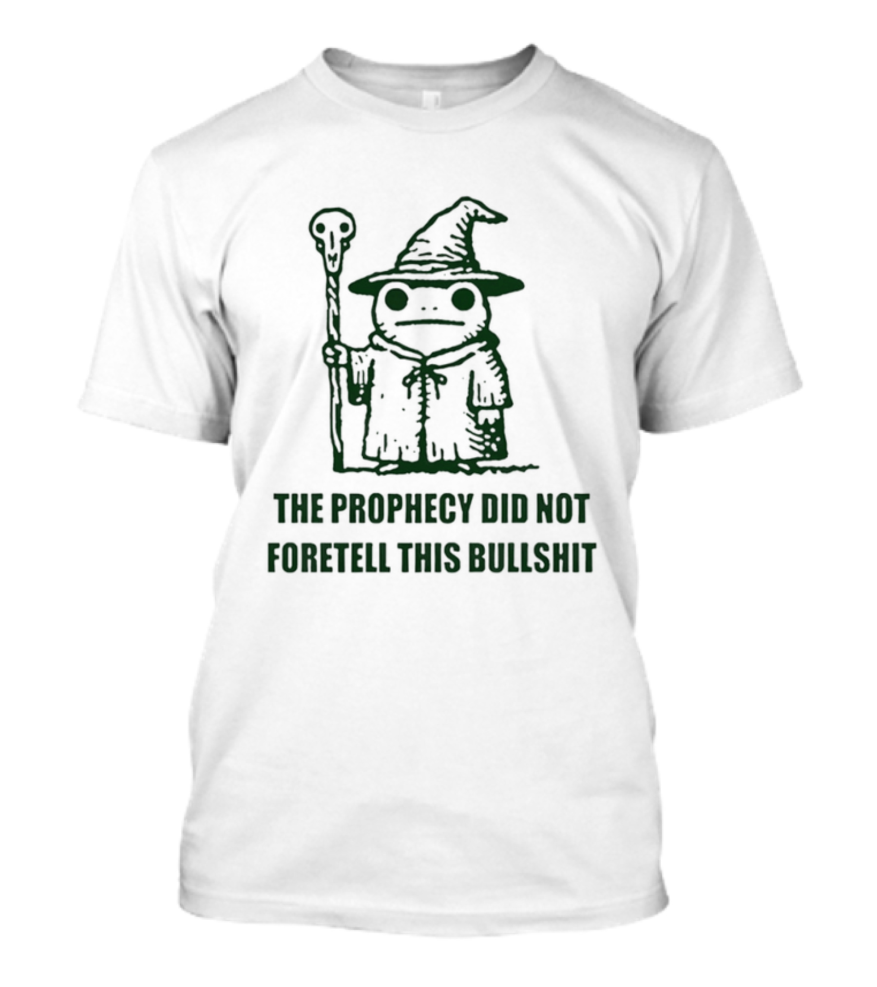 Wizard Frog The Prophecy Did Not Foretell This Bullshit Magic Humor T-Shirt