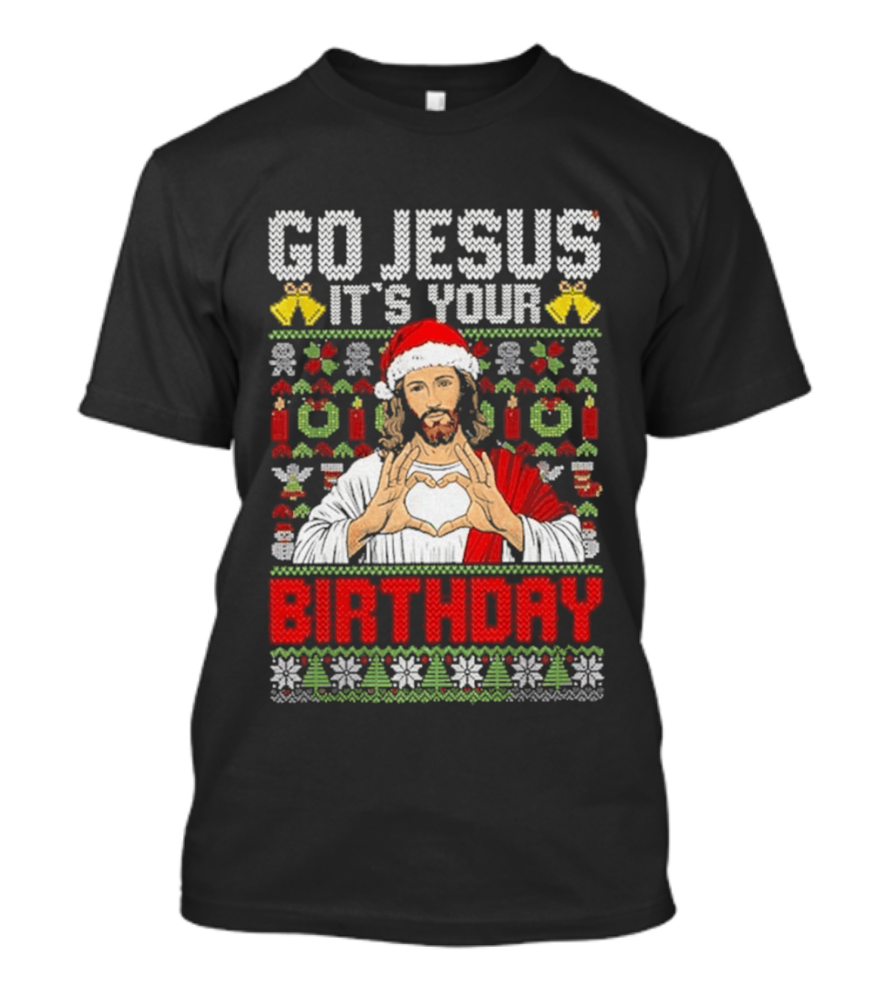 Go Jesus It's Your Birthday Christmas Sweater Ugly T-Shirt