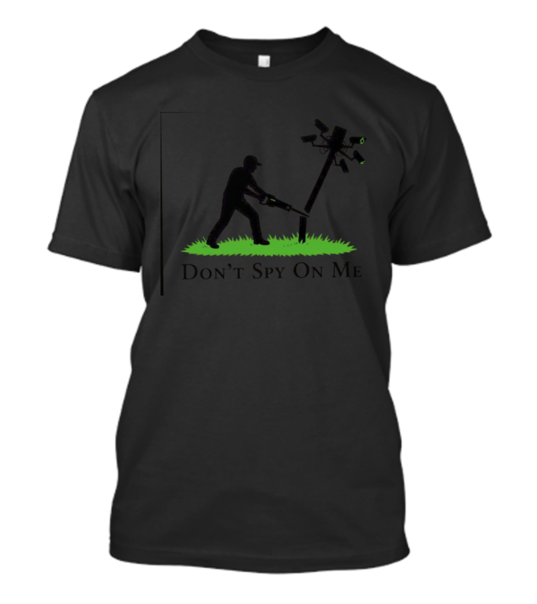 Don't Spy On Me Pole Sawing Surveillance Cameras T-Shirt